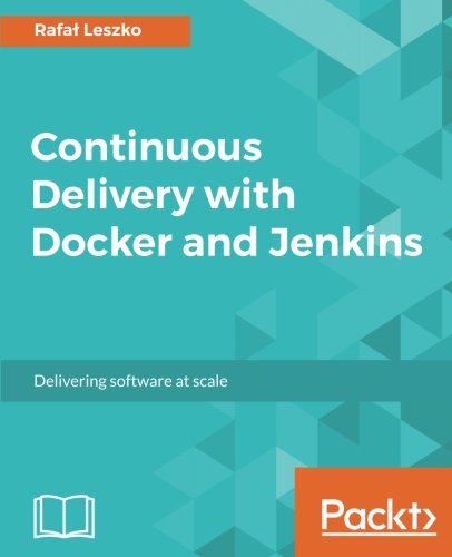 Buy Continuous Delivery with Docker and Jenkins: Delivering software at scale