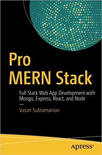 Buy Pro MERN Stack: Full Stack Web App Development with Mongo, Express, React, and Node