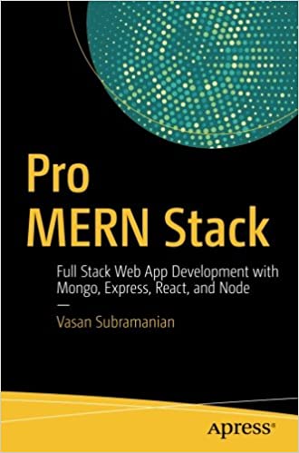 Pro MERN Stack: Full Stack Web App Development with Mongo, Express, React, and Node