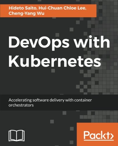 Buy DevOps with Kubernetes: Accelerating software delivery with container orchestrators